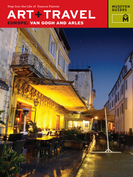 Title details for Art + Travel Europe Van Gogh and Arles by Museyon Guides - Available